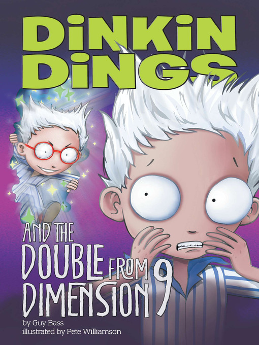 Title details for Dinkin Dings and the Double from Dimension 9 by Guy Bass - Available